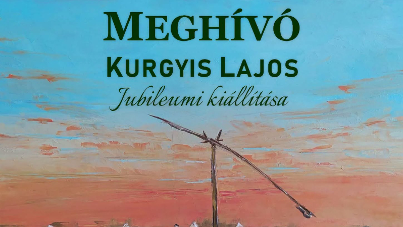 KURGYIS LAJOS JUBILEUM KIÁLLÍTÁSA