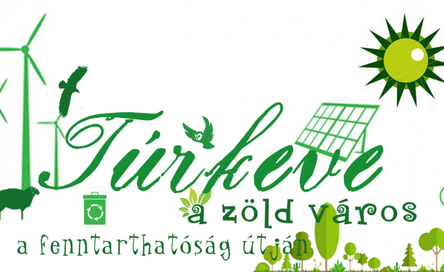 A ZÖLD VÁROS:  Túrkeve - a fenntarthatóság útján 